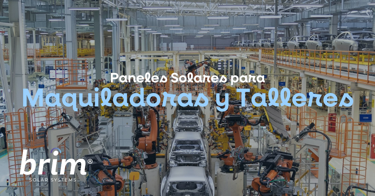 Paneles Solares para Maquiladoras y Talleres